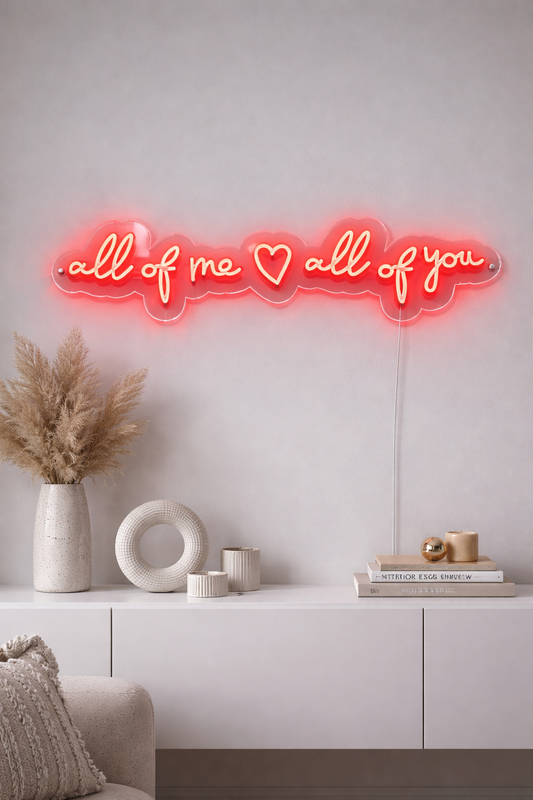 All Of Me All Of You Neon Sign